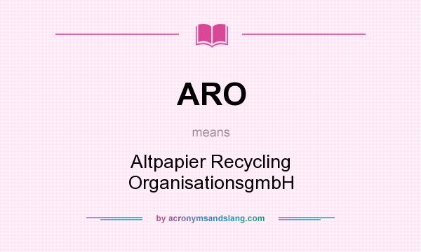 What does ARO mean? It stands for Altpapier Recycling OrganisationsgmbH