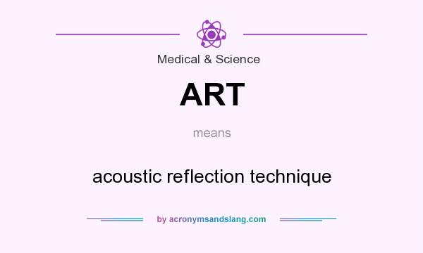 What does ART mean? It stands for acoustic reflection technique