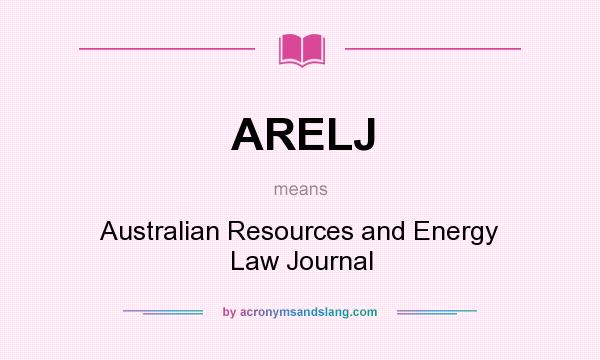 What does ARELJ mean? It stands for Australian Resources and Energy Law Journal