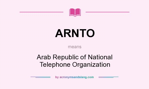 What does ARNTO mean? It stands for Arab Republic of National Telephone Organization