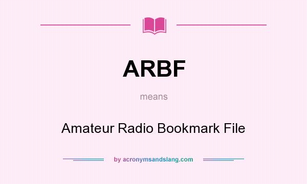 What does ARBF mean? It stands for Amateur Radio Bookmark File