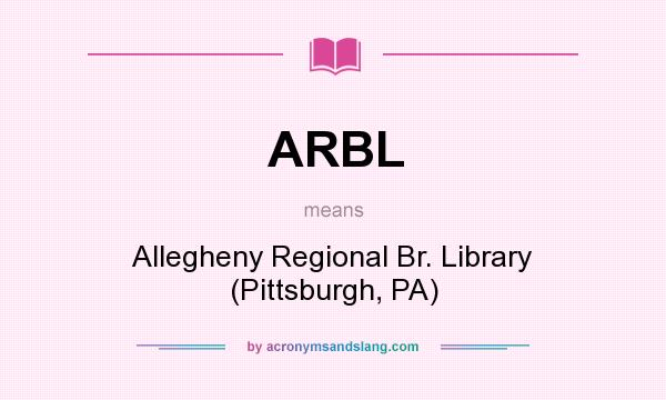 What does ARBL mean? It stands for Allegheny Regional Br. Library (Pittsburgh, PA)