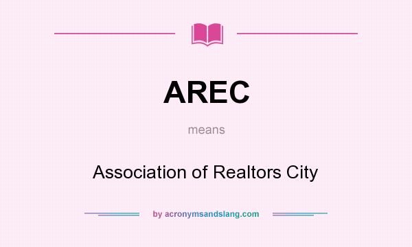 What does AREC mean? It stands for Association of Realtors City