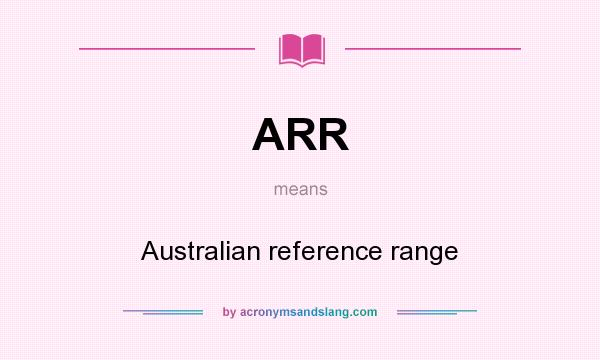 What does ARR mean? It stands for Australian reference range