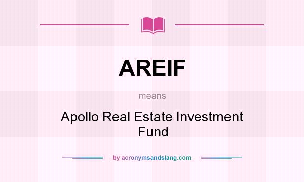 What does AREIF mean? It stands for Apollo Real Estate Investment Fund