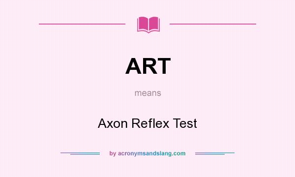 What does ART mean? It stands for Axon Reflex Test