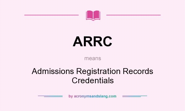 What does ARRC mean? It stands for Admissions Registration Records Credentials