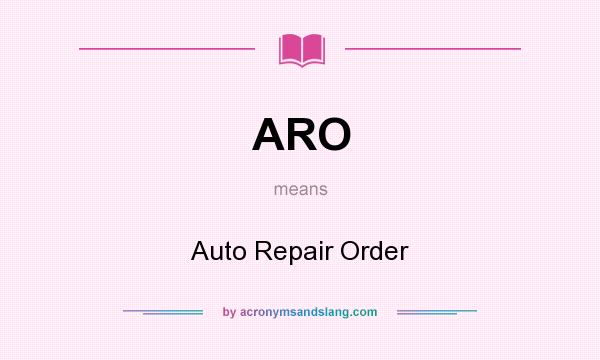 What does ARO mean? It stands for Auto Repair Order