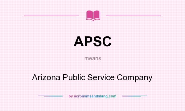 What does APSC mean? It stands for Arizona Public Service Company