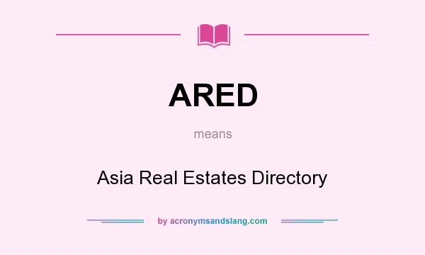 What does ARED mean? It stands for Asia Real Estates Directory