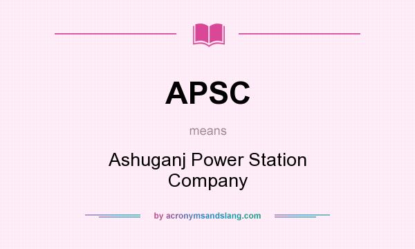 What does APSC mean? It stands for Ashuganj Power Station Company