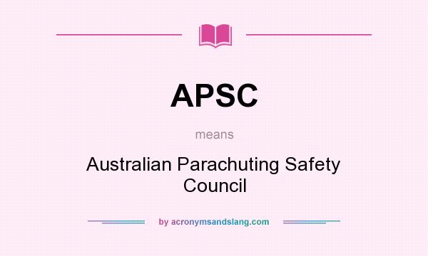 What does APSC mean? It stands for Australian Parachuting Safety Council
