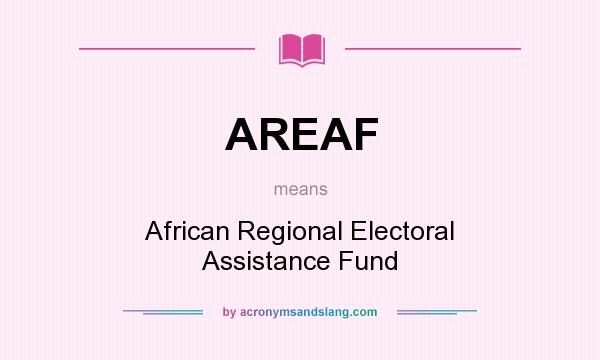 What does AREAF mean? It stands for African Regional Electoral Assistance Fund