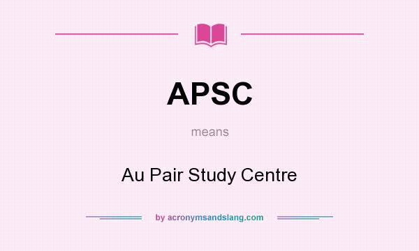 What does APSC mean? It stands for Au Pair Study Centre