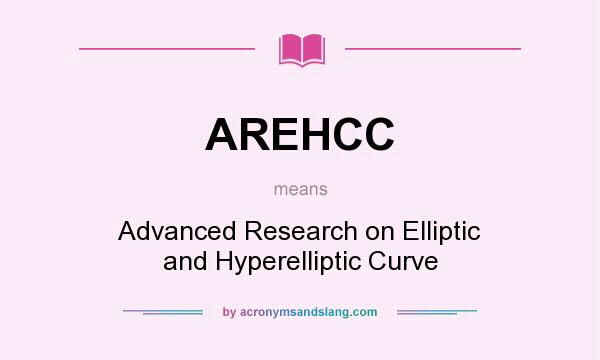 What does AREHCC mean? It stands for Advanced Research on Elliptic and Hyperelliptic Curve