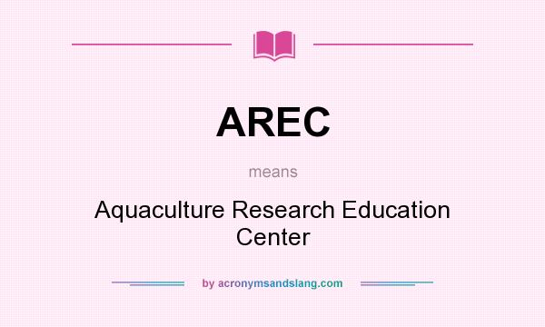 What does AREC mean? It stands for Aquaculture Research Education Center