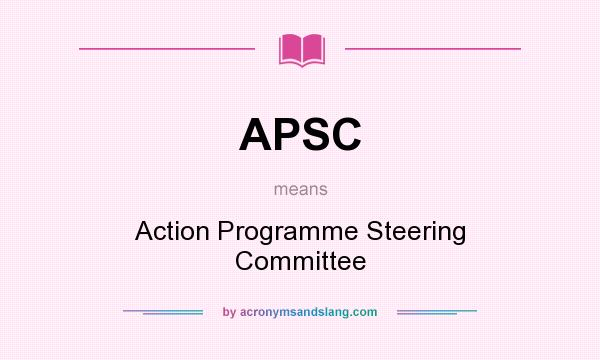 What does APSC mean? It stands for Action Programme Steering Committee