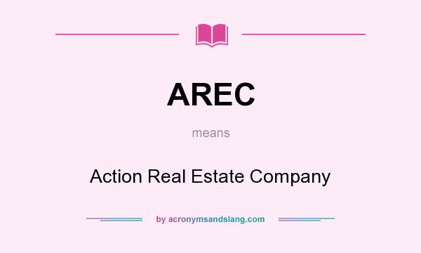 What does AREC mean? It stands for Action Real Estate Company