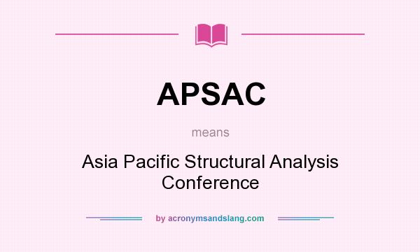 What does APSAC mean? It stands for Asia Pacific Structural Analysis Conference