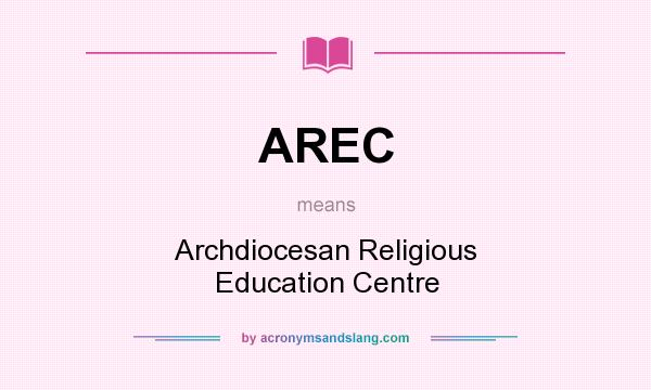 What does AREC mean? It stands for Archdiocesan Religious Education Centre