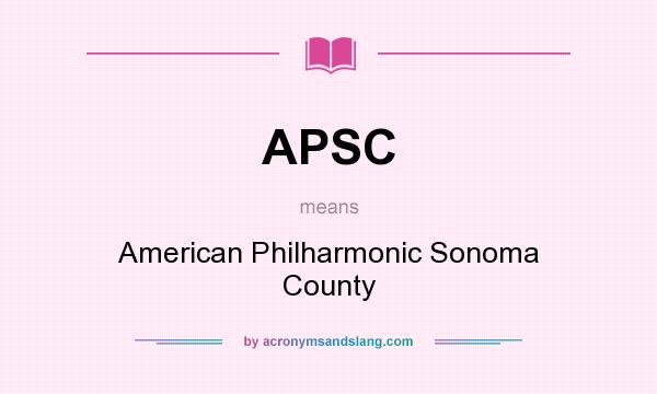 What does APSC mean? It stands for American Philharmonic Sonoma County