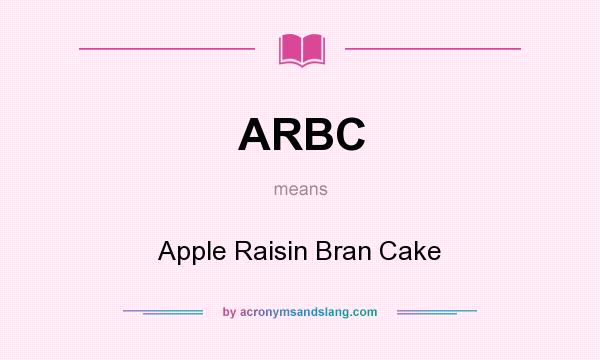 What does ARBC mean? It stands for Apple Raisin Bran Cake
