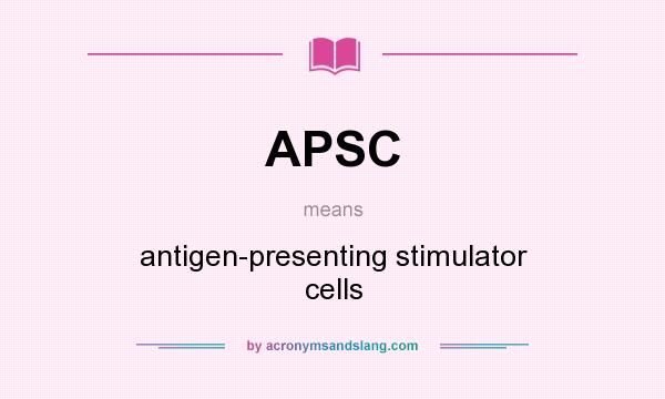 What does APSC mean? It stands for antigen-presenting stimulator cells