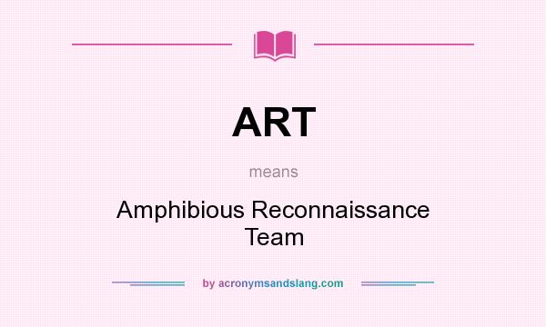 What does ART mean? It stands for Amphibious Reconnaissance Team