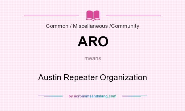 What does ARO mean? It stands for Austin Repeater Organization