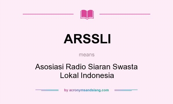 What does ARSSLI mean? It stands for Asosiasi Radio Siaran Swasta Lokal Indonesia