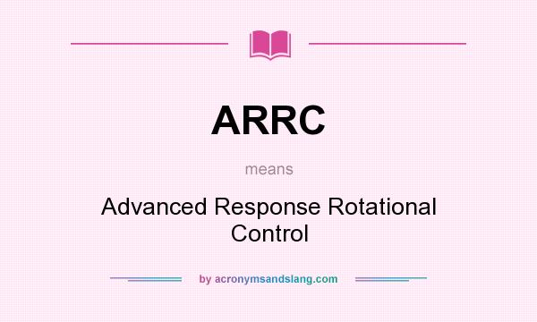 What does ARRC mean? It stands for Advanced Response Rotational Control