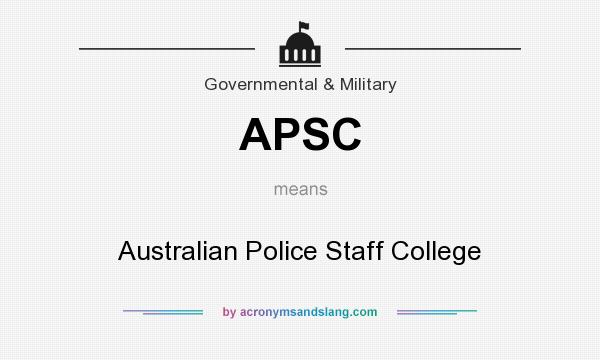 What does APSC mean? It stands for Australian Police Staff College