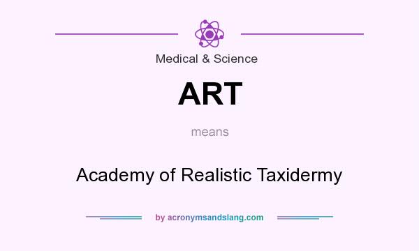 What does ART mean? It stands for Academy of Realistic Taxidermy