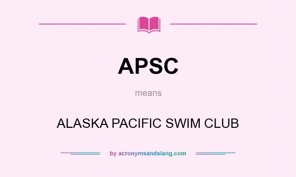 What does APSC mean? It stands for ALASKA PACIFIC SWIM CLUB