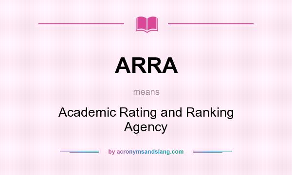 What does ARRA mean? It stands for Academic Rating and Ranking Agency
