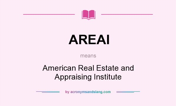What does AREAI mean? It stands for American Real Estate and Appraising Institute