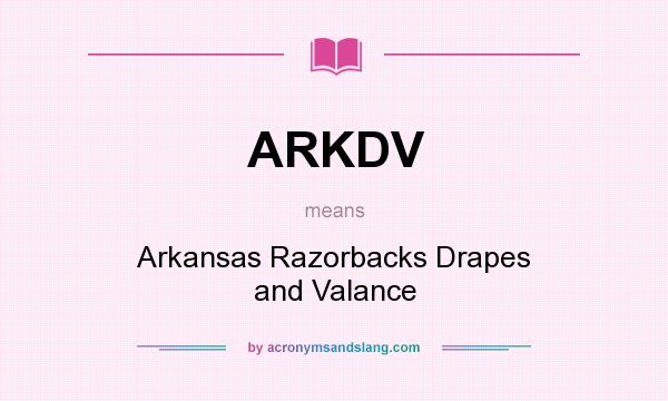 What does ARKDV mean? It stands for Arkansas Razorbacks Drapes and Valance