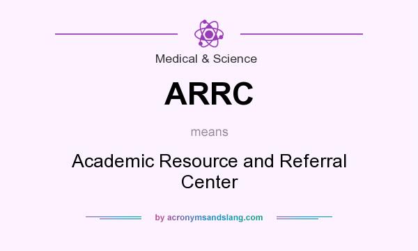 What does ARRC mean? It stands for Academic Resource and Referral Center