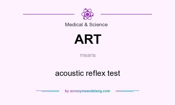 What does ART mean? It stands for acoustic reflex test
