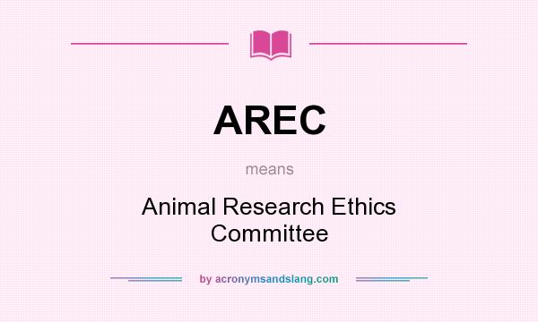 What does AREC mean? It stands for Animal Research Ethics Committee