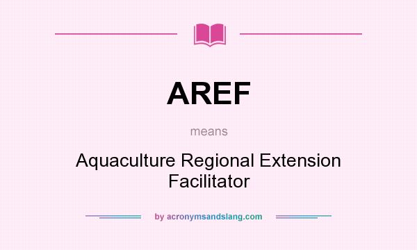 What does AREF mean? It stands for Aquaculture Regional Extension Facilitator