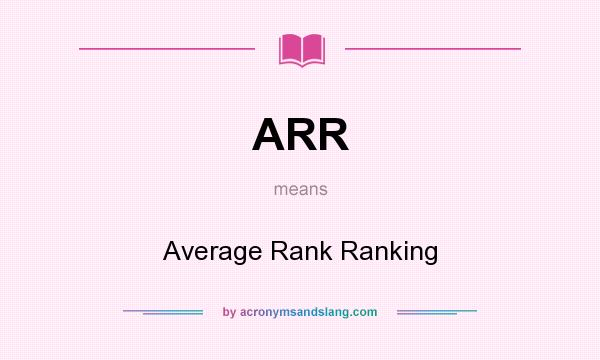 What does ARR mean? It stands for Average Rank Ranking