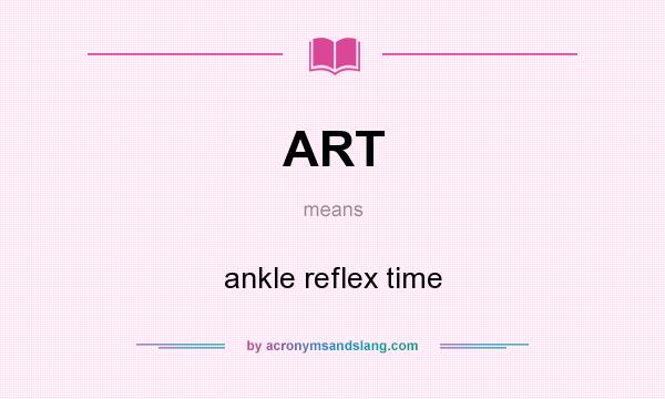 What does ART mean? It stands for ankle reflex time
