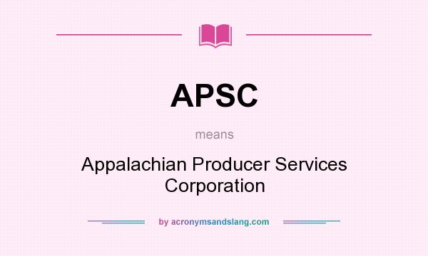 What does APSC mean? It stands for Appalachian Producer Services Corporation