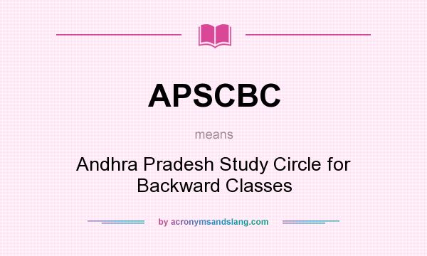 What does APSCBC mean? It stands for Andhra Pradesh Study Circle for Backward Classes
