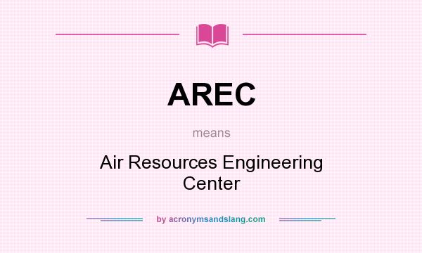 What does AREC mean? It stands for Air Resources Engineering Center