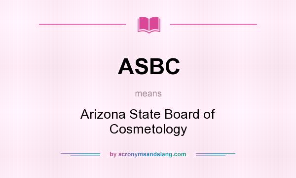 What does ASBC mean? It stands for Arizona State Board of Cosmetology