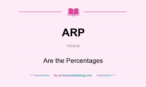 What does ARP mean? It stands for Are the Percentages