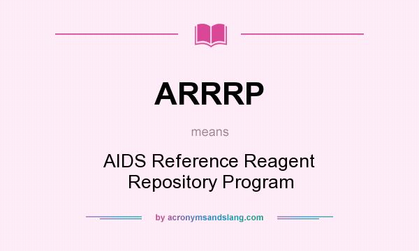 What does ARRRP mean? It stands for AIDS Reference Reagent Repository Program