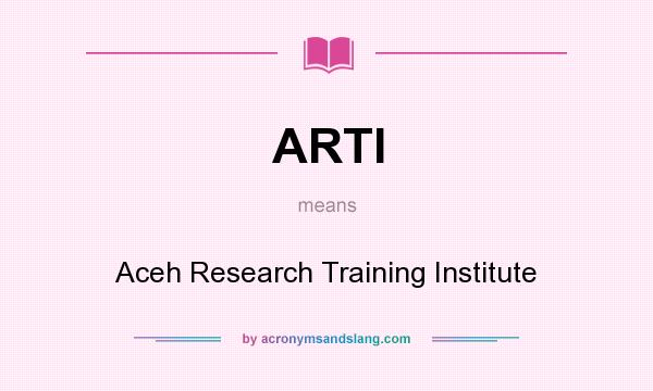 What does ARTI mean? It stands for Aceh Research Training Institute